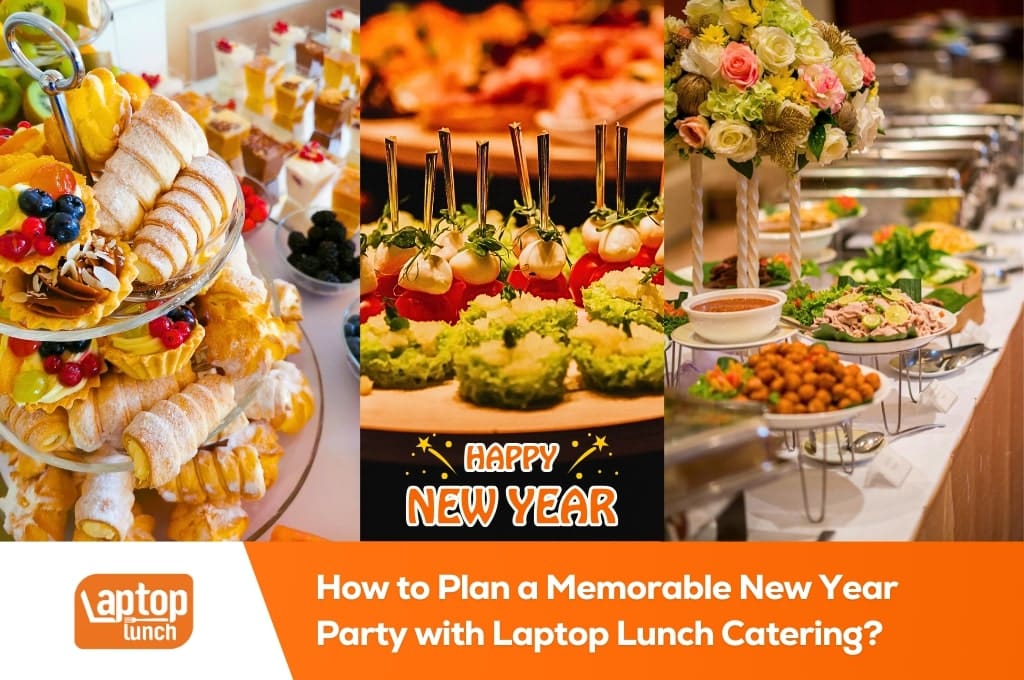 How to Plan a Memorable New Year Party with Laptop Lunch Catering?